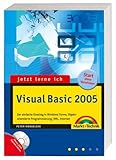 Jetzt lerne ich Visual Basic 2005: Der einfache Einstieg in Windows Forms, objektorientierte Programmierung, XML, Internet und Datenbanken