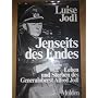 Jenseits des Endes. Der Weg des Generaloberst Alfr&hellip von Luise Jodl