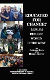 Educated for Change? Muslim Refugee Women in the West (HC) (Education Policy in Practice: Critical Cultural Studies)