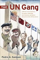 The UN Gang: A Memoir of Incompetence, Corruption, Espionage, Anti-Semitism and Islamic Extremism at the UN Secretariat