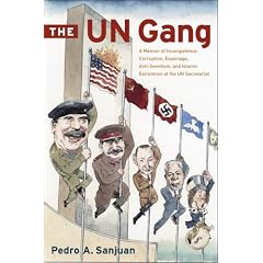 The UN Gang: A Memoir of Incompetence, Corruption, Espionage, Anti-Semitism and Islamic Extremism at the UN Secretariat