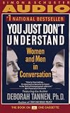You Just Don't Understand: Women and Men in Conversation