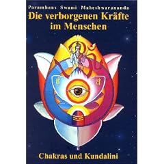Die verborgenen Kr�fte im Menschen: Chakras und Kundalini