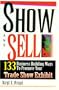 Show and Sell: 133 Business Building Ways to Promote Your Trade Show Exhibit
