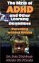 The Myth of ADHD and Other Learning Disabilities. Parenting Without Ritalin.