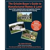 The Grissim Buyer's Guide to Manufactured Homes & Land: How to Find a Reputable Dealer and Negotiate a Fair Price on the Best Kept Secret in American Housing