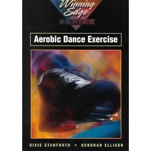 Aerobic Dance Exercise (Winning Edge) by Dixie M Stanforth and Deborah Ellison
