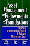 Asset Management for Endowments  Foundations: Improving Investment Performance  Reducing Management Costs
