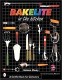 Bakelite in the Kitchen (Schiffer Book for Collectors)