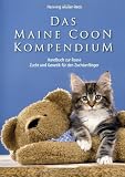 Das Maine Coon Kompendium: ein Handbuch zu Rasse, Zucht und Genetik für den Zuchtanfänger