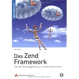 Das Zend Framework: Von den Grundlagen bis zur fertigen Anwendung (Open Source Library)von "Ralf Eggert"