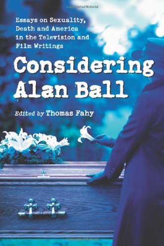 Considering Alan Ball: Essays on Sexuality, Death and America in the Television and Film Writings