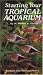 Book Starting Your Tropical Aquarium
