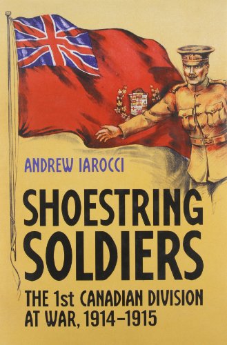 shoestring soldiers the 1st canadian division at war 1914 1915
