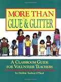 More Than Glue and Glitter: Classroom Guide for Volunteer Teachers (Games and Service Ideas)