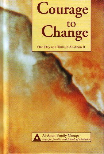 Courage to Change: One Day at a Time in Al-Anon II a Edition by Al-Anon Family Group Head Inc published by Al Anon Family Group Headquarters (1992) Hardcover