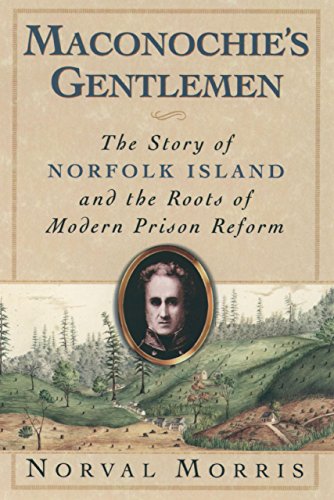 Maconochies Gentlemen: The Story of Norfolk Island and the Roots of Modern Prison Reform (Studies in Crime and Public Policy)