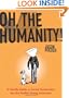 Oh, the Humanity!: A Gentle Guide to Social Interaction for the Feeble Young Introvert