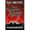 Die Sturmk�nige - Wunschkrieg: Roman