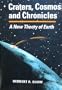 Craters, Cosmos, and Chronicles: A New Theory of Earth