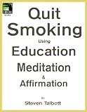 Quit Smoking using Education, Meditation and Affirmation