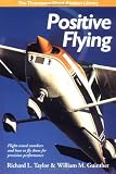 Positive Flying: Flight-tested Numbers and How to Fly Them for Precision Performance (General Aviation Reading series)