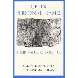 Greek Personal Names: Their Value as Evidence (Proceedings of the British Academy) Elaine Matthews, Simon Hornblower