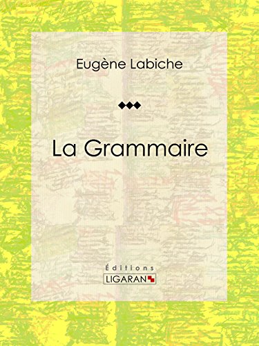 La Grammaire: Pièce de théâtre comique (French Edition)