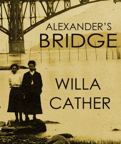 ALEXANDER'S BRIDGE (Illustrated Willa-Cather Classic)
