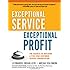Exceptional Service, Exceptional Profit: The Secrets of Building a Five-Star Customer Service Organization
