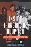Inside Transracial Adoption: Strength-Based, Culture-Sensitizing Parenting Strategies for Inter-county or Domestic Adoptive Families that Don t Match