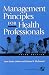 Management Principles for Health Professionals