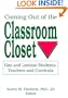 Coming Out of the Classroom Closet: Gay and Lesbian Students, Teachers, and Curricula (Journal of Homosexuality Series)
