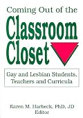 Coming Out of the Classroom Closet: Gay and Lesbian Students, Teachers, and Curricula (Journal of Homosexuality Series) (Journal of Homosexuality Series)