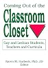 Coming Out of the Classroom Closet: Gay and Lesbian Students, Teachers, and Curricula (Journal of Homosexuality Series) (Journal of Homosexuality Series)