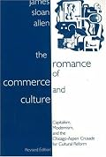 The Romance of Commerce and Culture: Capitalism, Modernism, and the Chicago-Aspen Crusade for Cultural Reform