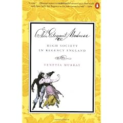 An Elegant Madness: High Society in Regency England