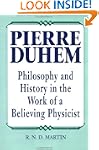 Pierre Duhem: Philosophy and History...