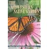 The Midwestern Native Garden: Native Alternatives to Nonnative Flowers and Plants  An Illustrated Guide