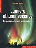 Lumière et luminescence : Ces phénomènes lumineux qui nous entourent