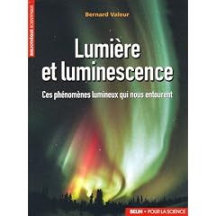 Lumi�re et luminescence : Ces ph�nom�nes lumineux qui nous entourent