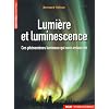 Lumi�re et luminescence : Ces ph�nom�nes lumineux qui nous entourent
