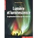Lumi�re et luminescence : Ces ph�nom�nes lumineux qui nous entourent