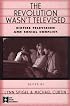 The Revolution Wasn't Televised: Sixties Television and Social Conflict