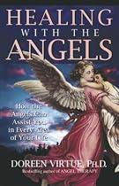 Healing With The Angels: How the Angels Can Assist You in Every Area of Your Life