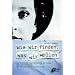 Wie wir finden, was wir wollen: Historische und aktuelle Beitr�ge zur Zielfindung im Pers�nlichkeitscoaching