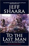 To the Last Man: A Novel of the First World War
