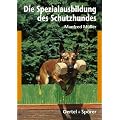 Die Spezialausbildung des Schutzhundes