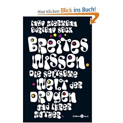 Breites Wissen: Die seltsame Welt der Drogen und ihrer Nutzer