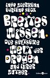 Breites Wissen: Die seltsame Welt der Drogen und ihrer Nutzer